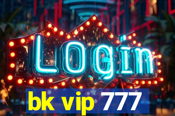 bk vip 777